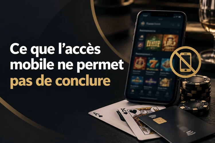 Ce que l’accès mobile ne permet pas de conclure
